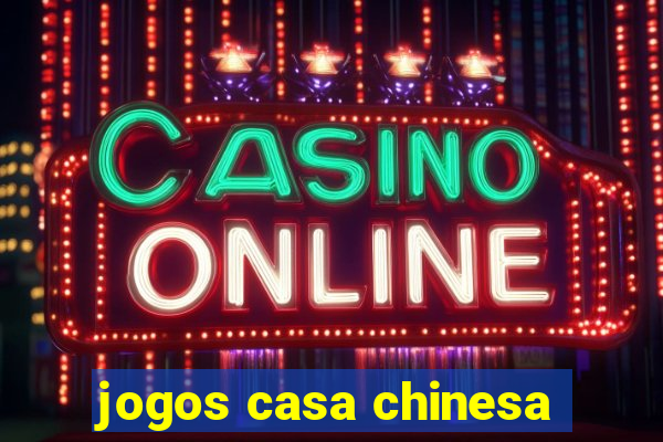 jogos casa chinesa